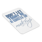 今日は化粧の無駄遣いをするな マグネット (右側)