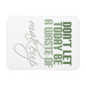 今日は化粧の無駄遣いをするな マグネット (横)