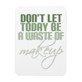 今日は化粧の無駄遣いをするな マグネット