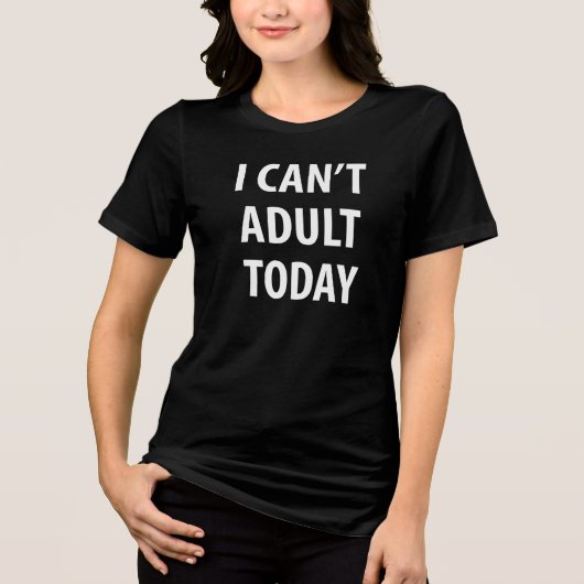 今日は大人になるの無理Tシャツ Tumblr トライブレンドＴシャツ (正面)