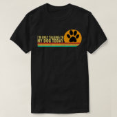 今日は愛犬のプレゼントMに話しかけてるだけだ Tシャツ (デザイン正面)