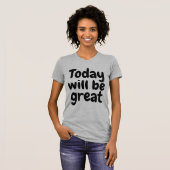 今日は最高! モチベーションTシャツ Tシャツ (正面フル)