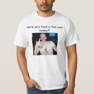 今日は熱いカールを食べたか? Tシャツ