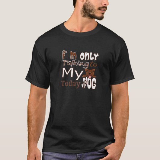 今日は犬と話しかけている Tシャツ (正面)