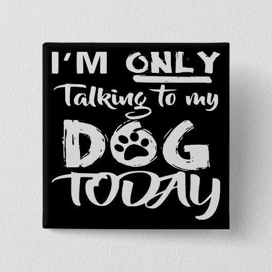 今日は犬と話しかけてるだけだ# 缶バッジ (正面)