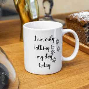 今日は犬にしか話しかけない ペットラバー パウ コーヒーマグカップ