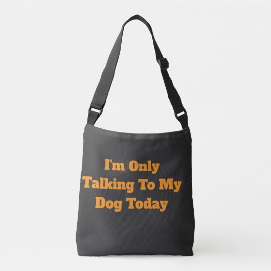 今日は犬にだけ話しかけるわ Funny Dog Lover クロスボディバッグ (正面)