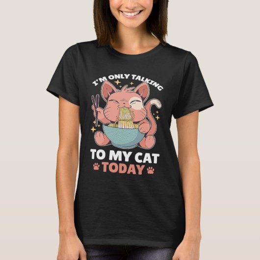 今日は猫と話しているだけだ82 Tシャツ (正面)