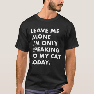 今日は猫にだけ話しかけるからひとりにしてね Tシャツ メンズ