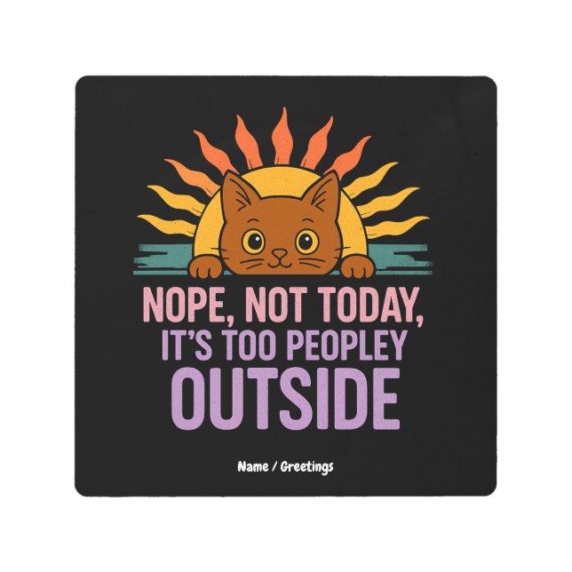 今日は猫の外で人が多すぎるんおもしろいだ メタルプリント (正面)