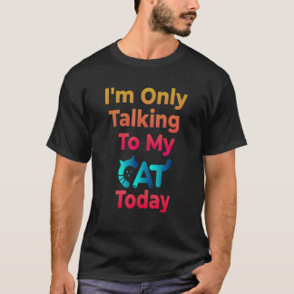 今日は猫ペットと話しかけてるだけ1 Tシャツ