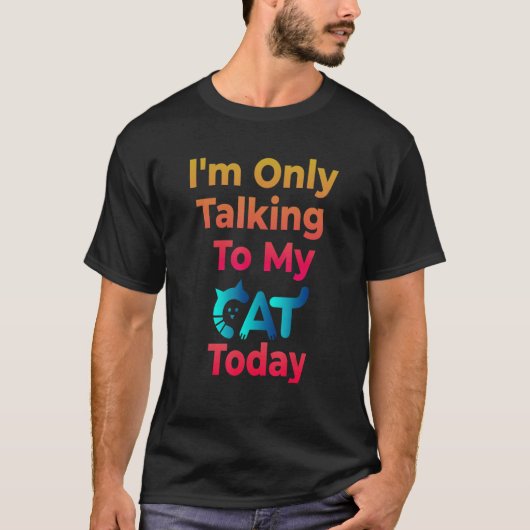今日は猫ペットと話しかけてるだけ1 Tシャツ (正面)