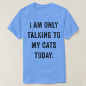 今日は社交的に猫と話しおもしろいているだけ Tシャツ (デザイン正面)