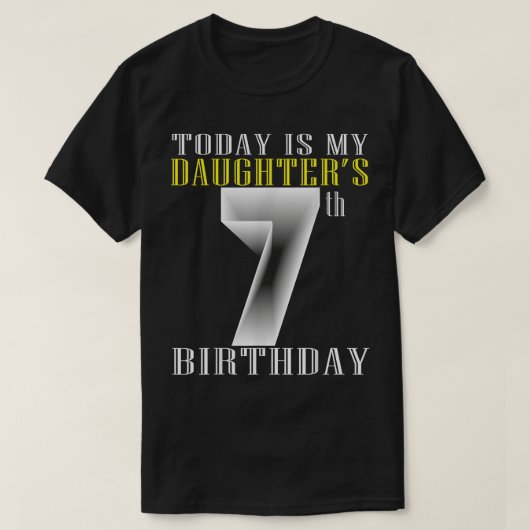 今日は私の娘の7歳の誕生日パーティー7年 Tシャツ (デザイン正面)