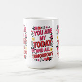 今日は私の明日の全てだ" – ロマンチック コーヒーマグカップ (中央)