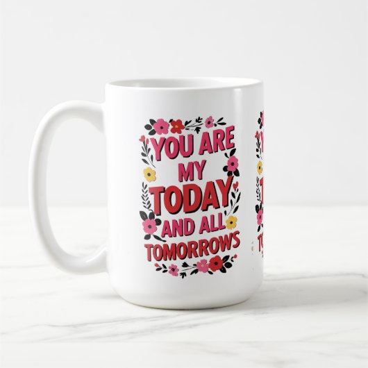 今日は私の明日の全てだ" – ロマンチック コーヒーマグカップ (左)