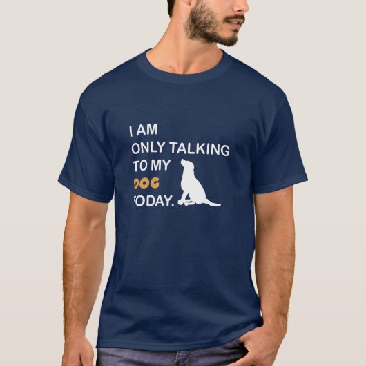 今日は私の犬と話しかけていない Tシャツ (正面)