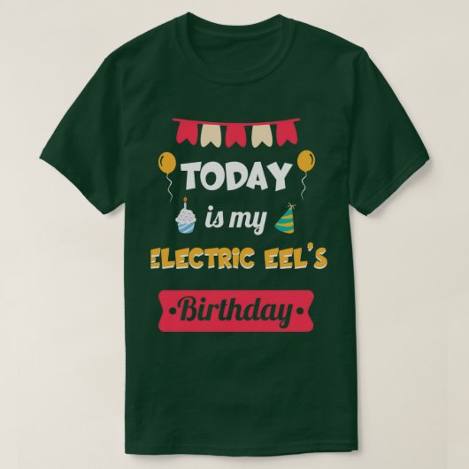 今日は私の電気Eels誕生日おもしろい動物P Tシャツ (デザイン正面)