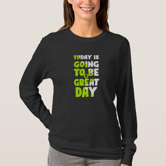 今日は素晴らしい一日になる モチベーションスローガン Tシャツ (正面)