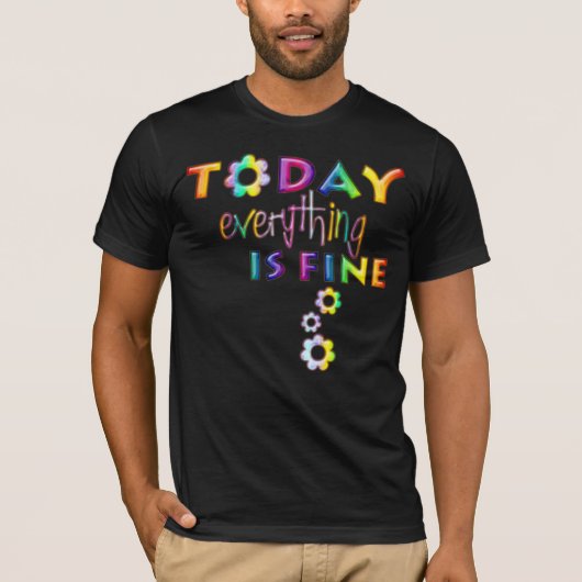 今日は素晴らし全て前向き考えるの1 Tシャツ (正面)
