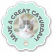 今日は素晴らし早くターコイズカスタム猫の写真 シール (正面)