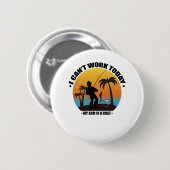 今日は腕が釣り人で働けない 缶バッジ (正面&裏面)