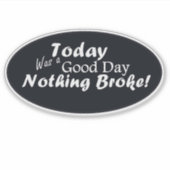 今日は良い一日だった、何も壊れていない！ シール (正面)