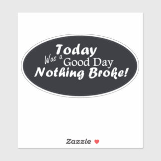 今日は良い一日だった、何も壊れていない! シール