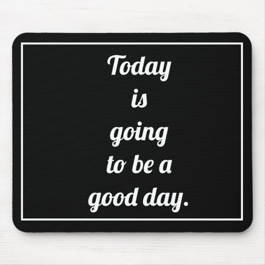 今日は良い一日になるだろうやる気を起こさせる マウスパッド (正面)