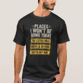 今日は行かない場所 楽しい皮肉な引用 Tシャツ (正面)
