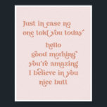 今日は誰も良い朝を言わなかった場合に備えて ポスター<br><div class="desc">ちょうど場合は、誰も今日hello good morningあなたは素晴らしいあなたの素敵な信じお尻レトロなヴィンテージフォントピンク</div>