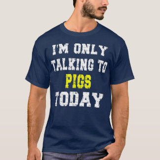 「今日は豚にしか話してないペットおもしろい好きP Tシャツ