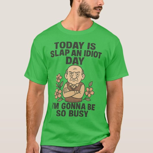 今日は馬鹿を叩く日、忙しくなるぞ Tシャツ (正面)