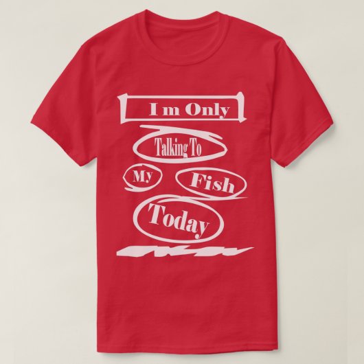 今日は魚と話しかけるだけだ Tシャツ (デザイン正面)
