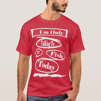 今日は魚と話しかけるだけだ Tシャツ