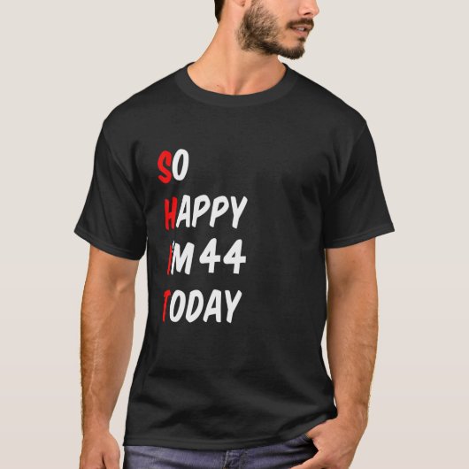 今日は44歳でよかったおもしろい Tシャツ (正面)