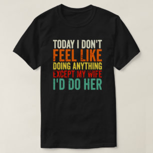 今日はT感じシャツは何も好きじゃない Tシャツ
