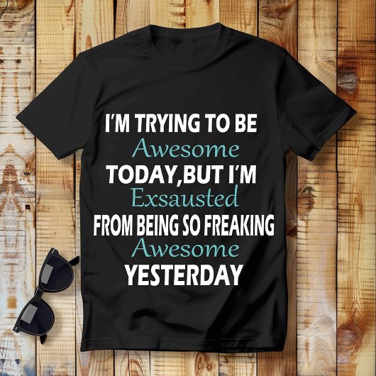 今日もカッコよくなろうとがんばってるけど、疲れた Tシャツ