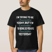 今日もカッコよくなろうとがんばってるけど、疲れた Tシャツ (正面)