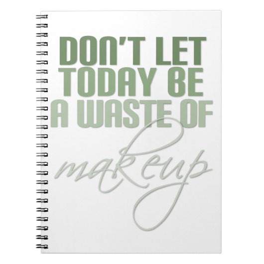 今日をメイクの無駄遣いにするな ノートブック (正面)