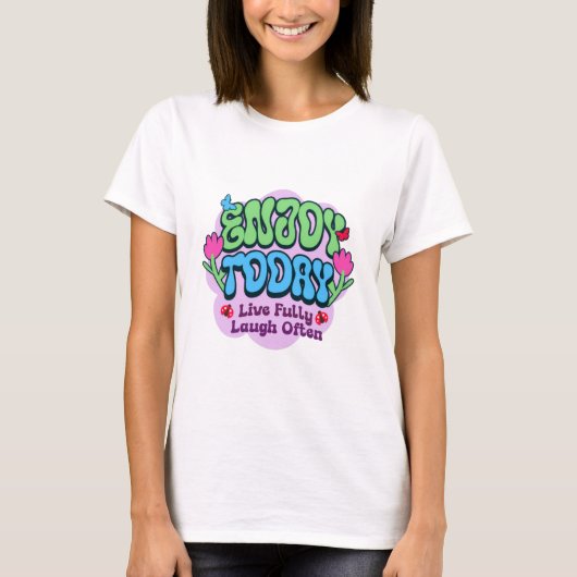 今日を楽しんで Tシャツ (正面)