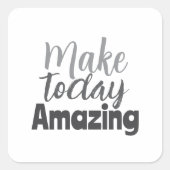 今日を素晴らしいものに Inspirational Quote スクエアシール (正面)