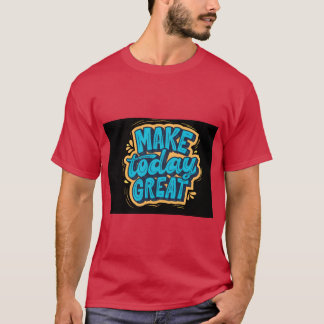 今日を素晴らしい日にしよう 新たな気持ちで前向きに生きる Tシャツ