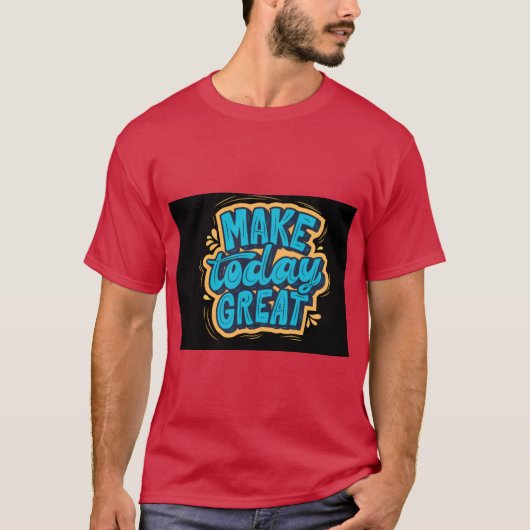 今日を素晴らしい日にしよう 新たな気持ちで前向きに生きる Tシャツ (正面)