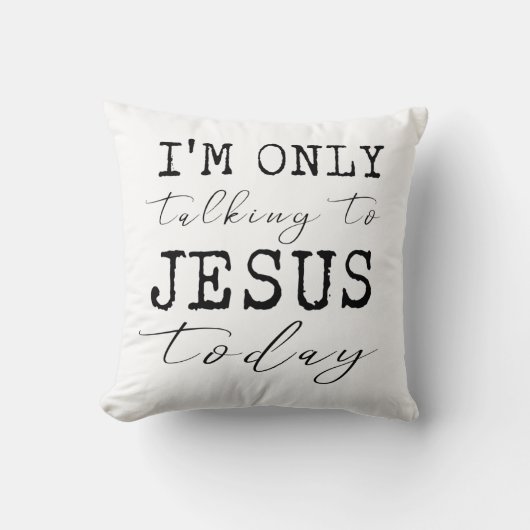 今日イエスと話しているだけだ信仰のおもしろい クッション (正面)