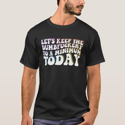 今日保の皮肉を最小限にばかFに移す Tシャツ (正面)