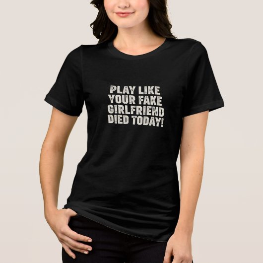 今日偽彼女が死んだようにプレイしろ トライブレンドTシャツ (正面)