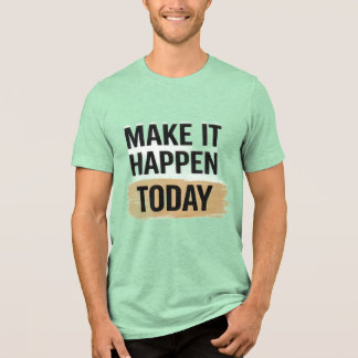 今日実現しよう モチベーショナルTシャツ トライブレンドTシャツ