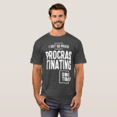 今日得はたいそう先延ばしをするね Tシャツ (正面フル)