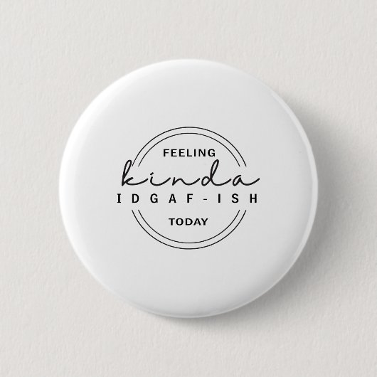 今日感じのKinda IdgafIsh 缶バッジ (正面)